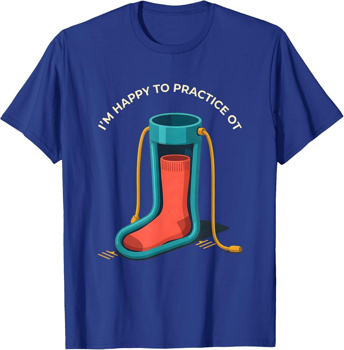I'm Happy To Practice OT Funny Occupational Therapy T-Shirt - Royal Blue