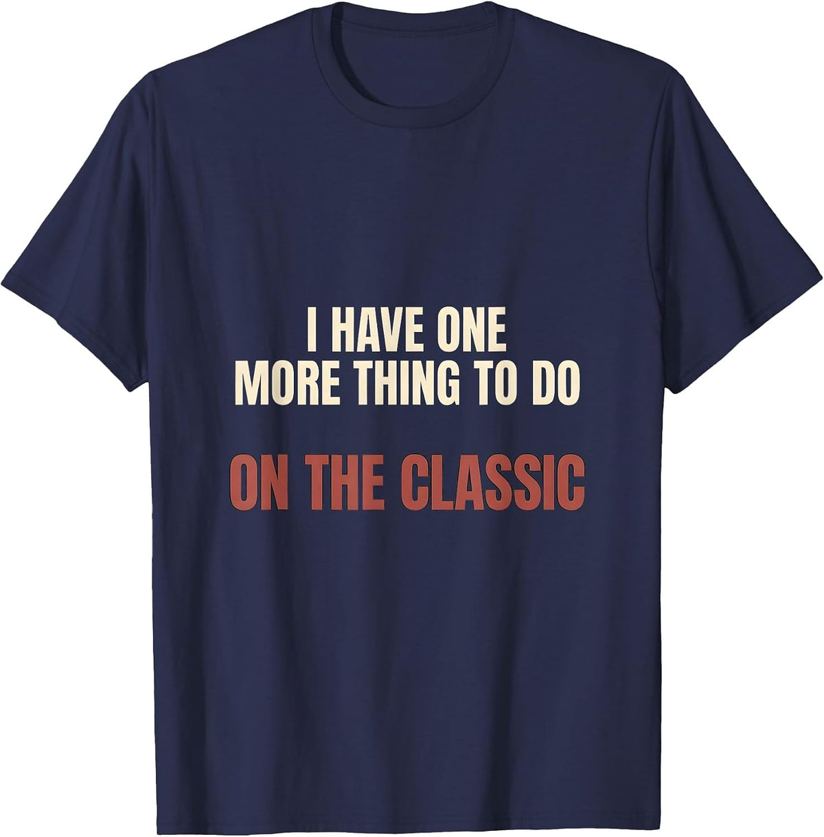 Men's I Have One More Thing To Do On The Classic Funny Car Guy T-Shirt - Navy Blue