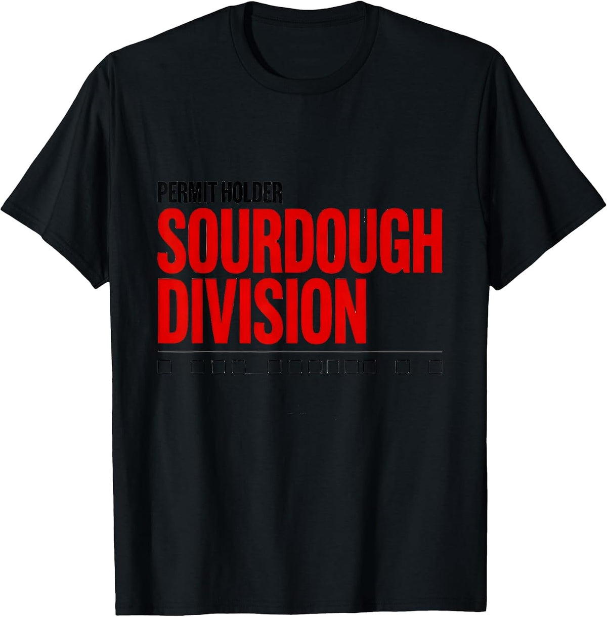 Men's Permit Holder, Sourdough Division Funny Baker Sourdough T-Shirt - Black