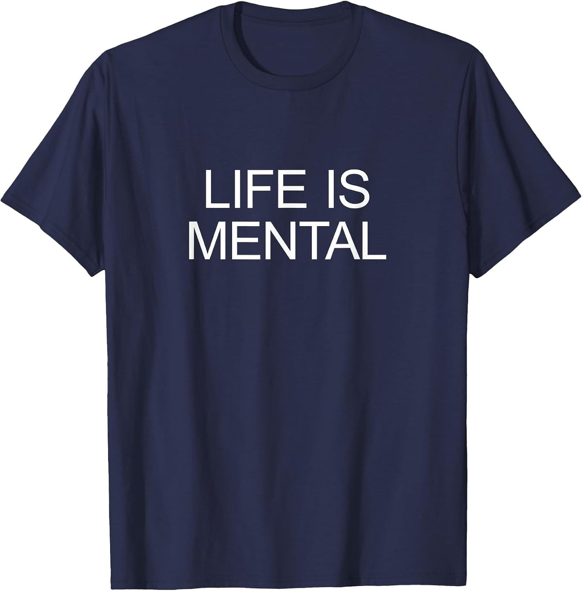 Life is Mental - T-Shirt - Navy Blue