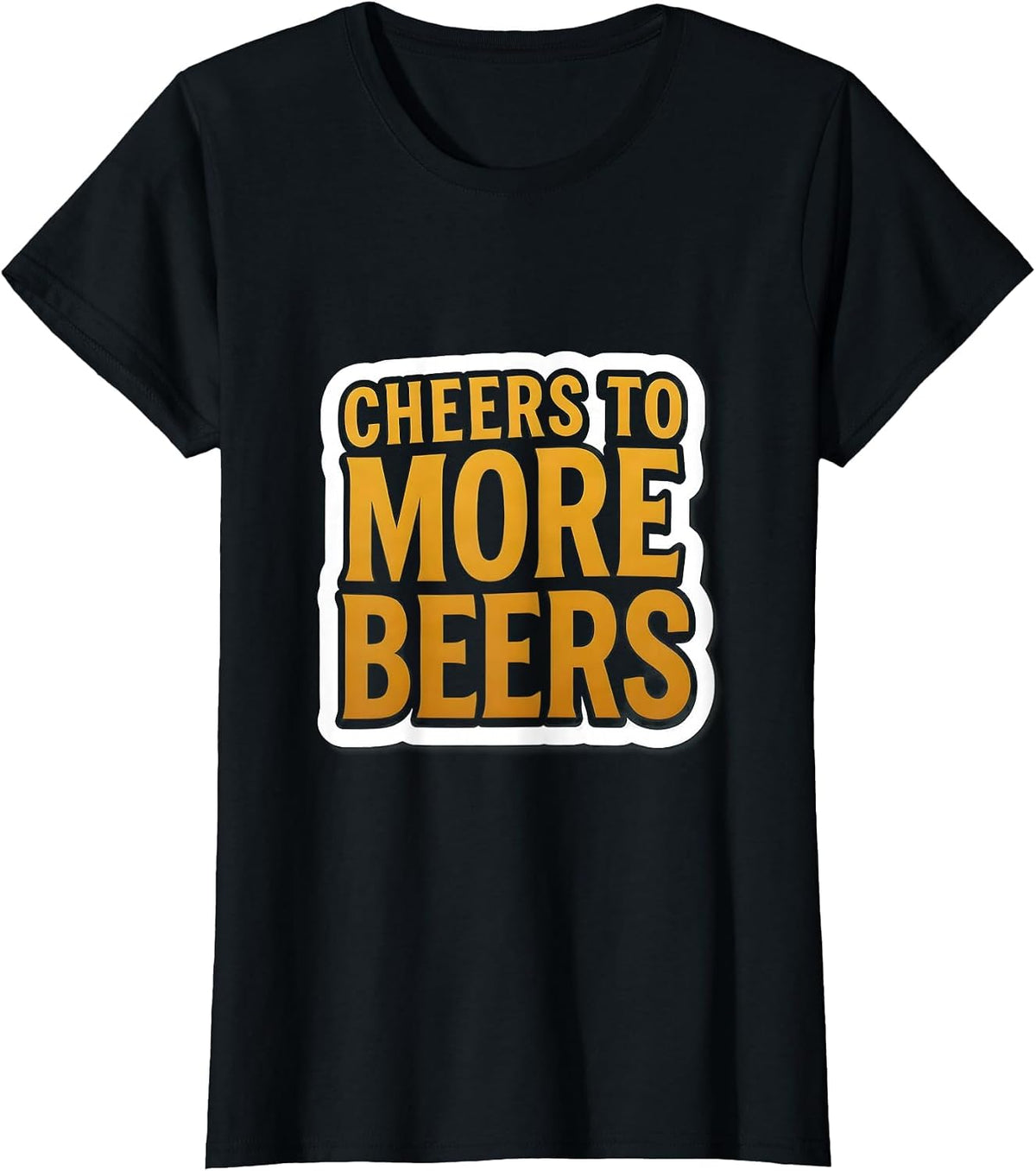 Cheers to More Beers Bold Beer Lover Design T-Shirt - Black