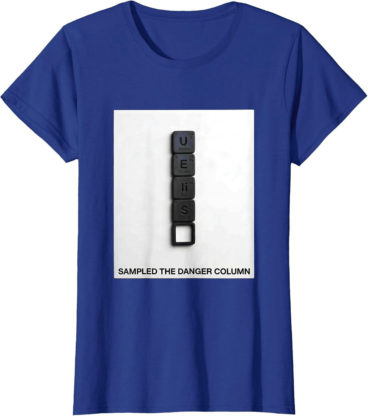 Women's Sampled The Danger Column Funny Periodic Table Science T-Shirt - Royal Blue