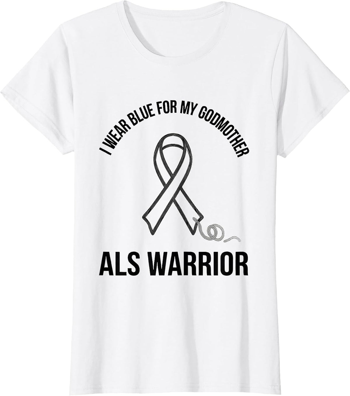 I Wear Blue For My Godmother, ALS Warrior Support T-Shirt - White