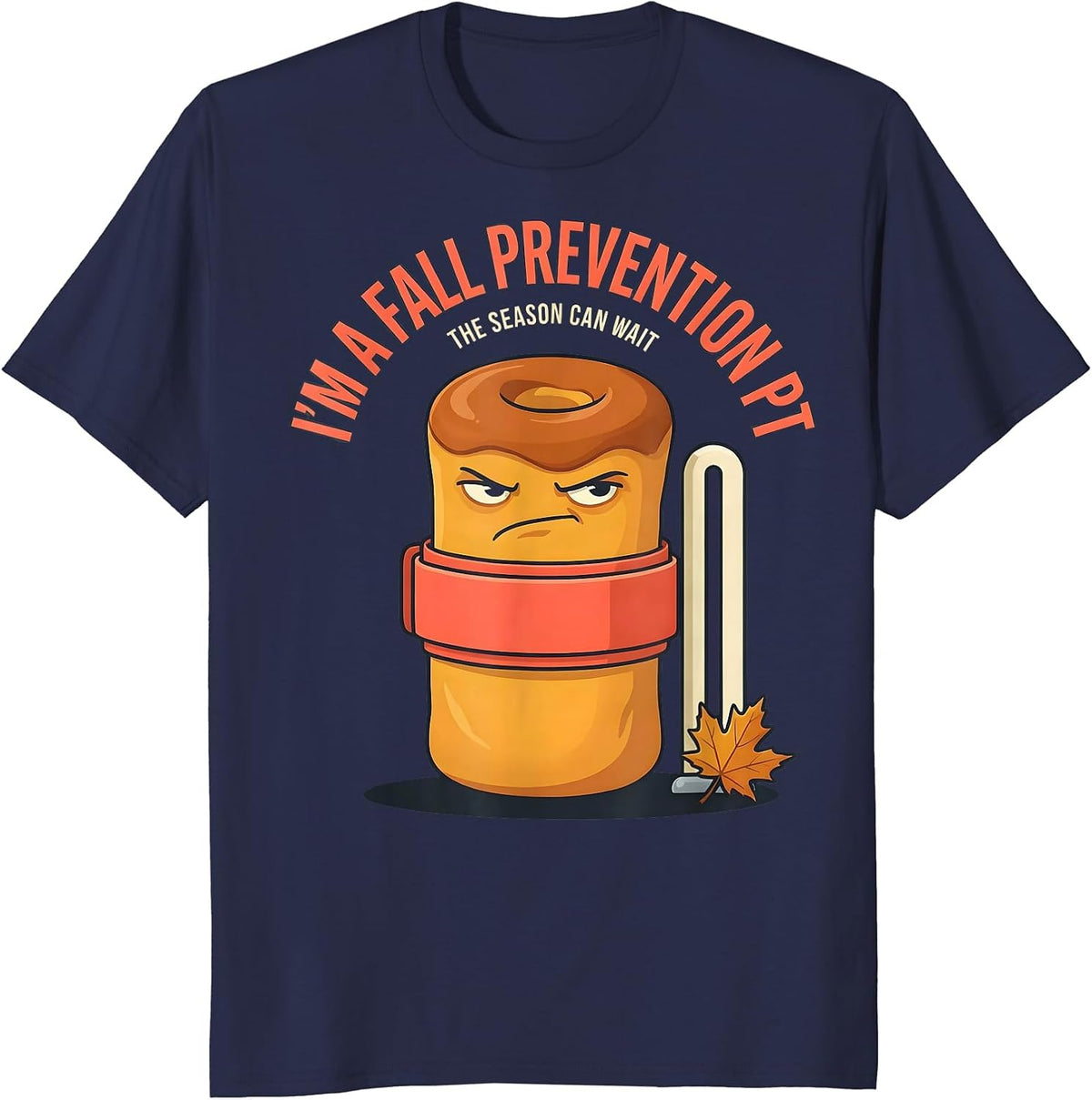 I’m a Fall Prevention PT The Season Can Wait Funny T-Shirt - Navy Blue