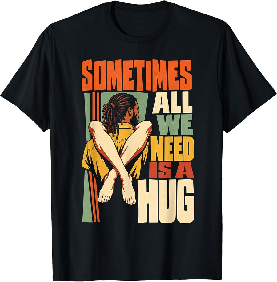 Sometimes All we Need is a Hug Mens Mental Health Awareness T-Shirt_2 - As Pictured