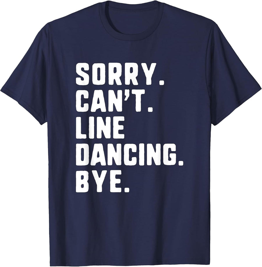 Sorry Can't Line Dancing Bye Funny Dancer Dance T-Shirt - Navy Blue