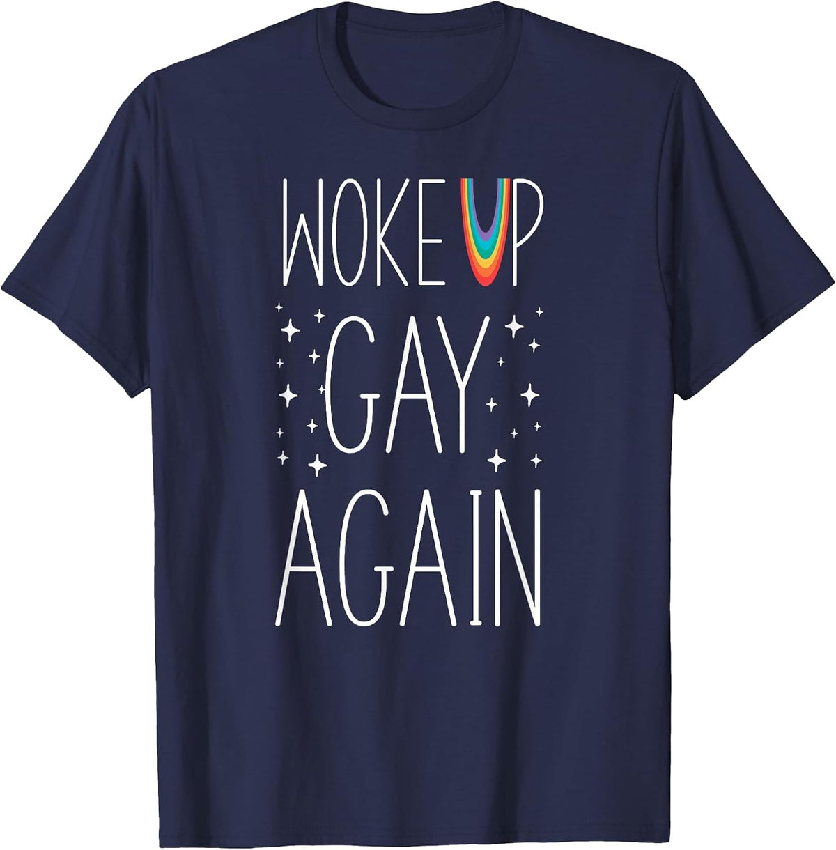 LGBT Pride Rainbow Woke Up Gay Again Stars T-Shirt - Navy Blue