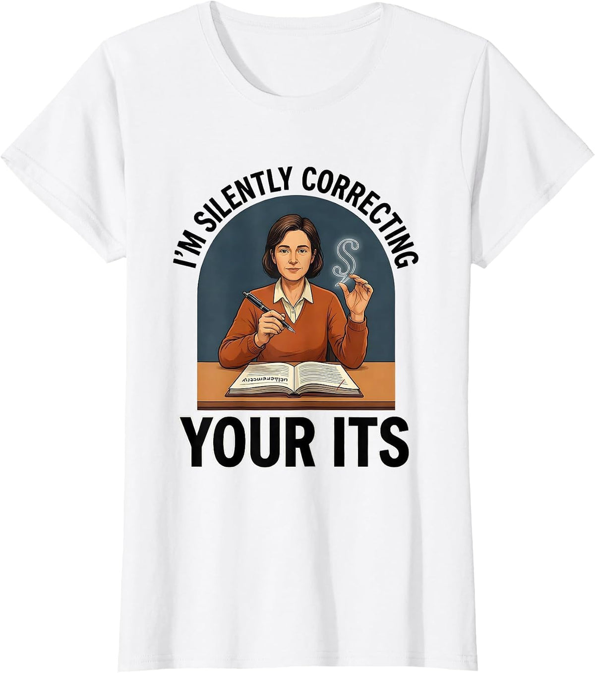 I'm Silently Correcting Your Its Funny English Teacher T-Shirt - White