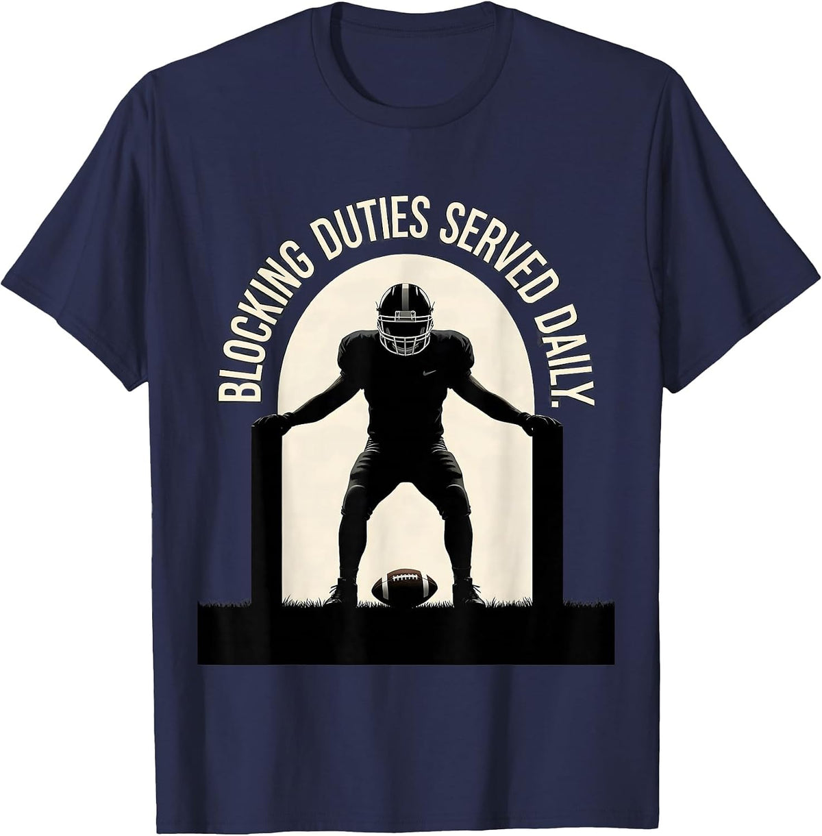 Blocking Duties Served Daily Funny Football Lineman Gift T-Shirt - Navy Blue