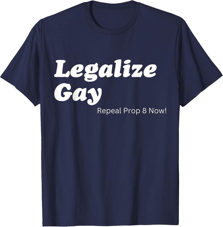 Legalize Gay Repeal Prop 8 Now Gay Pride Month LGBT Equality T-Shirt - Navy Blue