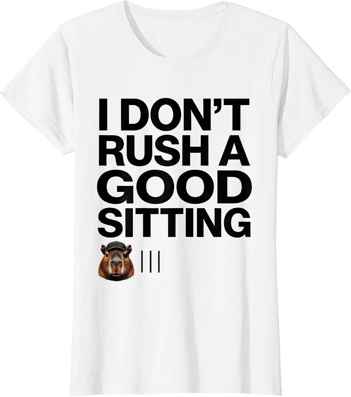 Women's I Don't Rush A Good Sitting Funny Capybara Animal Lover T-Shirt - White