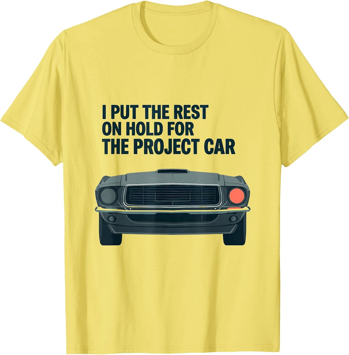 Men's I Put The Rest On Hold For The Project Car Funny T-Shirt - Lemon Yellow
