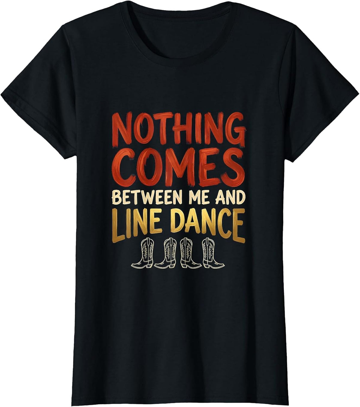 Nothing Comes Between Me And Line Dance Funny Line Dancer T-Shirt - Black