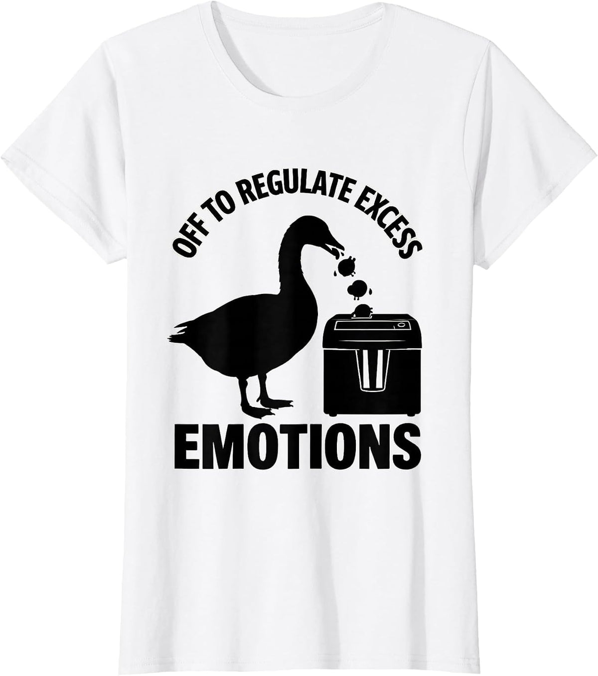 Off to Regulate Excess Emotions Funny Goose Mental Health T-Shirt - White