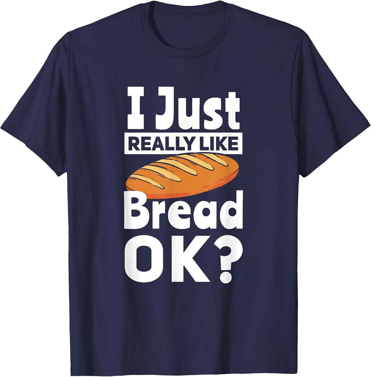 Bread Baking I Like Baker T-Shirt - Navy Blue
