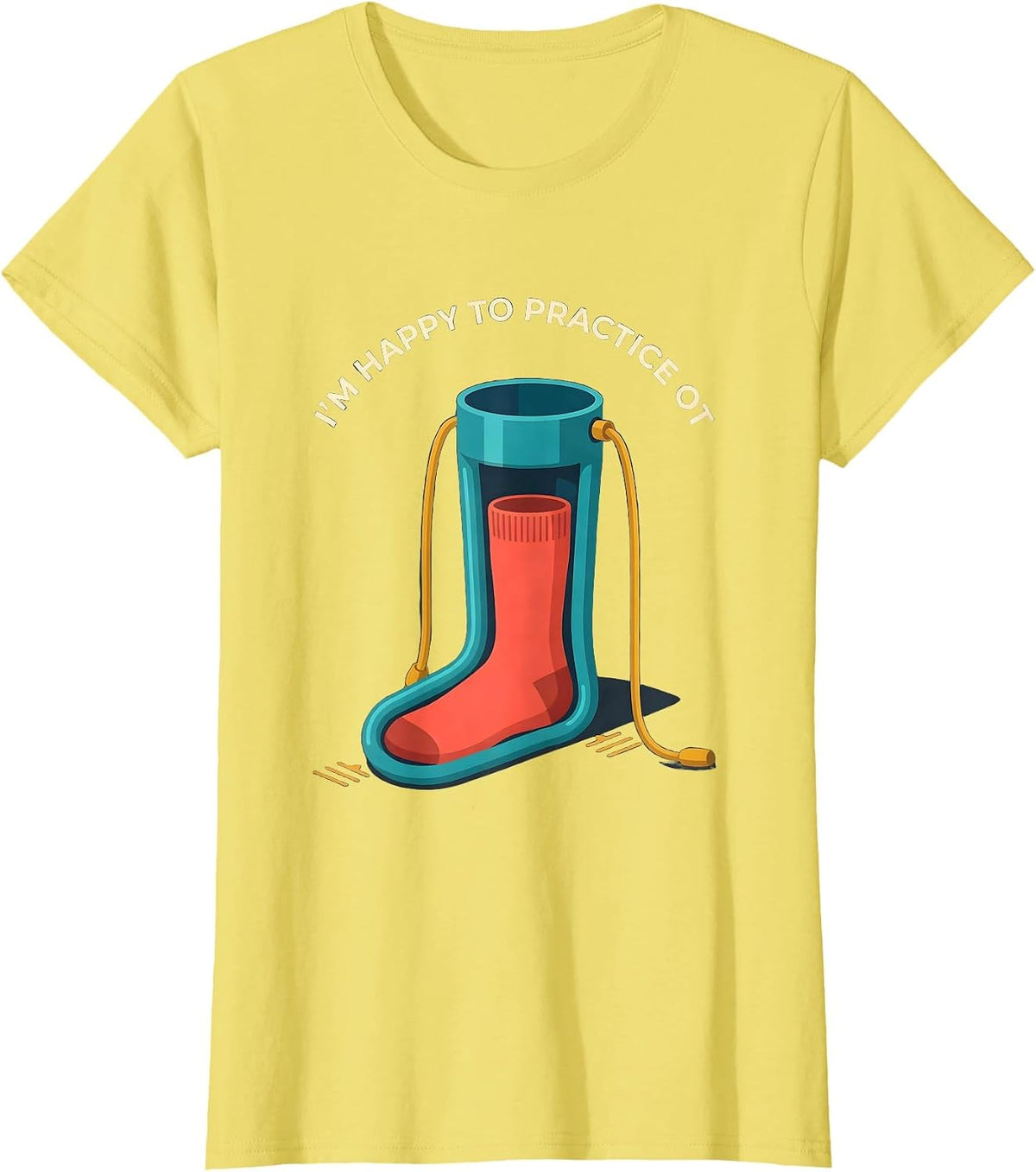 I'm Happy To Practice OT Funny Occupational Therapy T-Shirt - Lemon Yellow