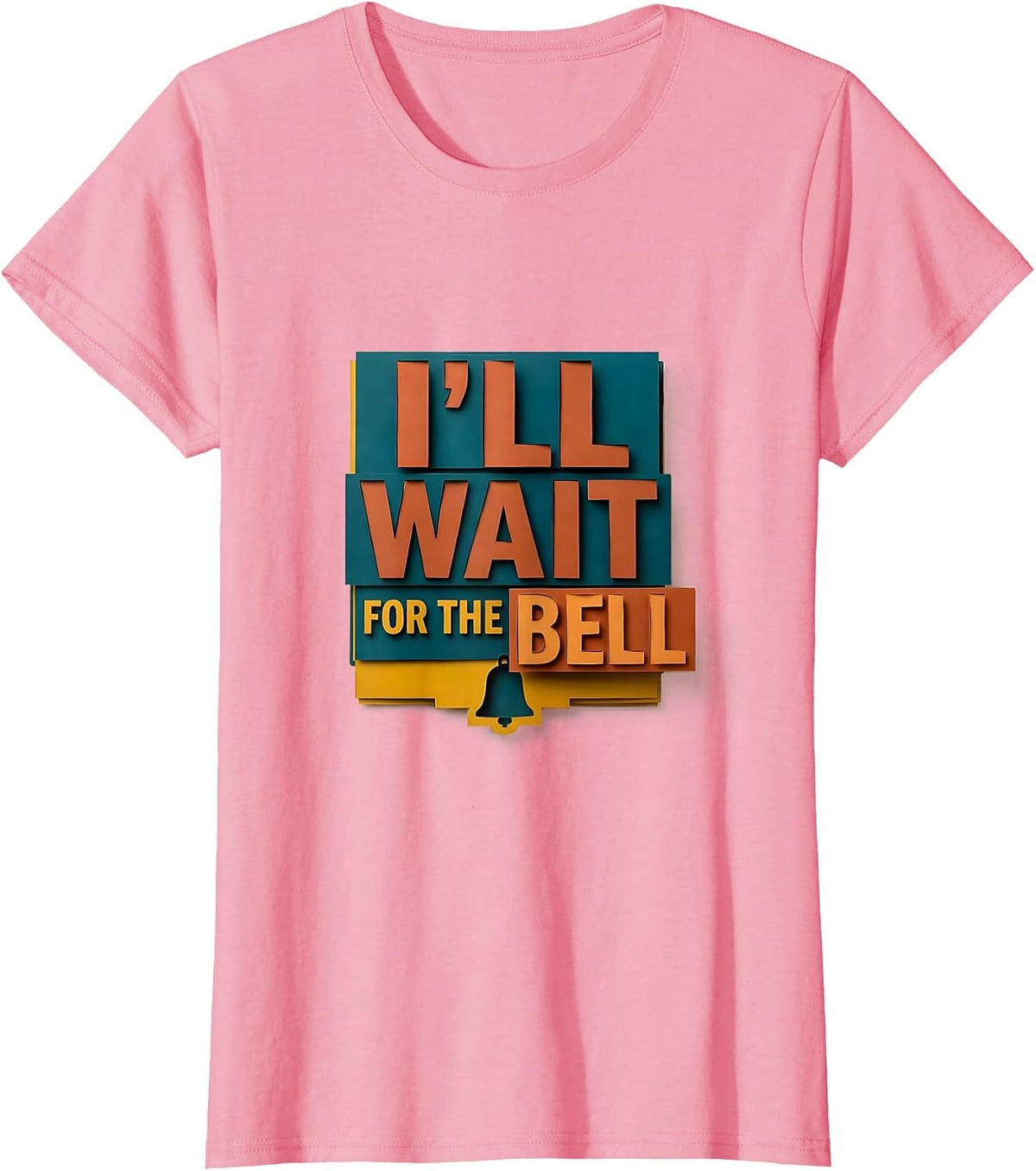 Women's I'll Wait For The Bell Funny Teacher Appreciation Humor T-Shirt - Pink