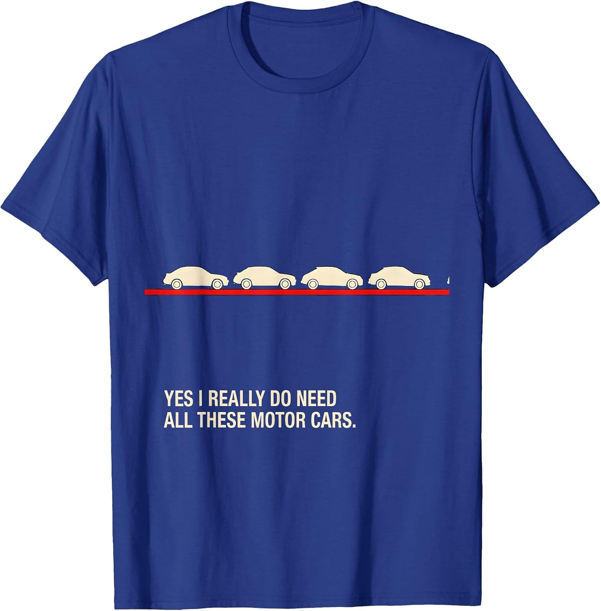 Men's Yes I Really Do Need All These Motor Cars Funny T-Shirt - Royal Blue