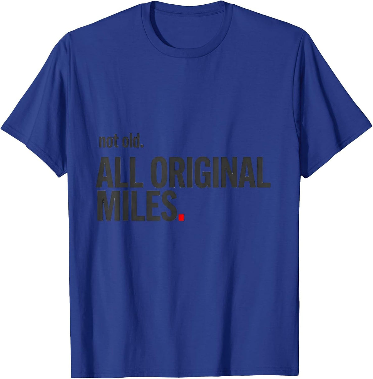 Not Old All Original Miles Funny Car Guy Classic Car T-Shirt - Royal Blue
