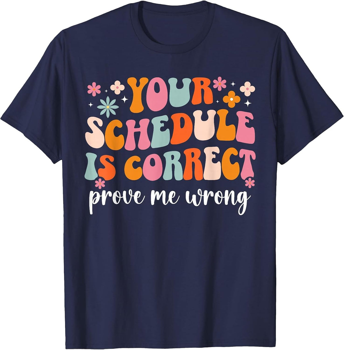 Your Schedule is Correct School Counselor School Counseling T-Shirt - Navy Blue