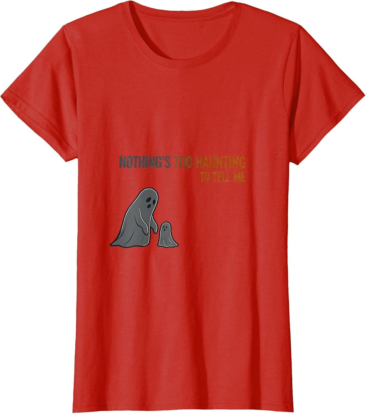 Women's Nothing's Too Haunting To Tell Me Funny Mental Health T-Shirt - Red