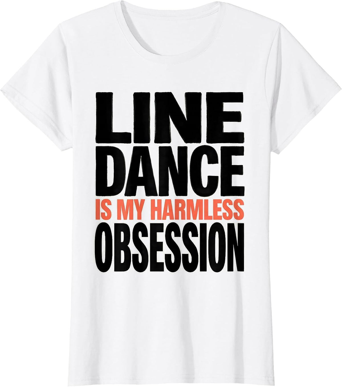 Women's Line Dance Is My Harmless Obsession Funny Line Dancer Humor T-Shirt - White