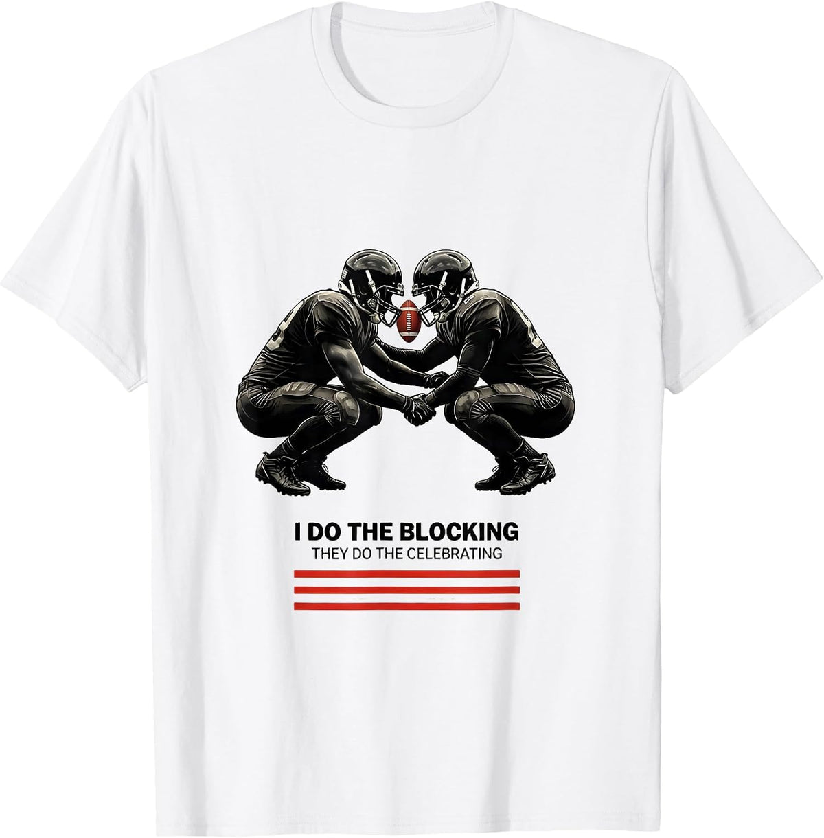 Men's I Do The Blocking, They Do The Celebrating Football Lineman T-Shirt - White