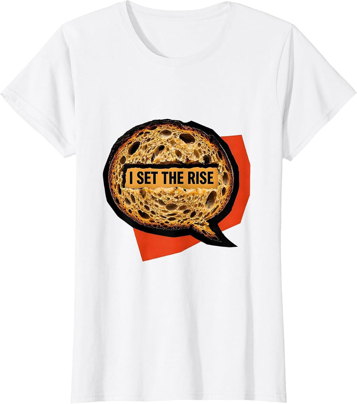 I Set The Rise Funny Sourdough Baker Bread Baking Humor T-Shirt - White
