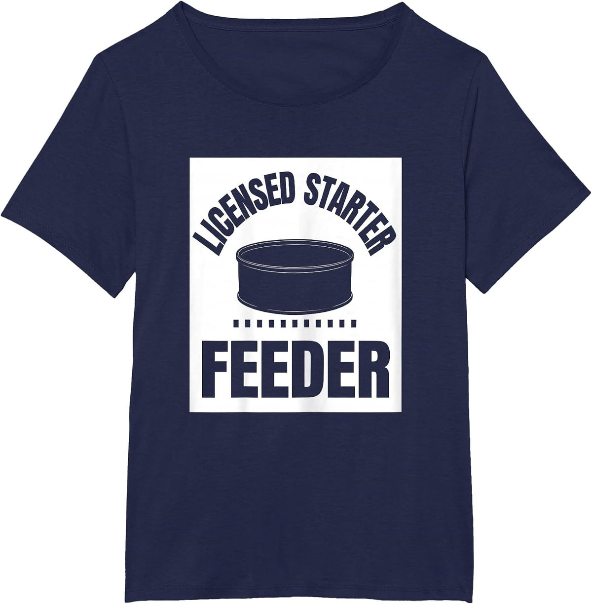 Women's Licensed Starter Feeder Funny Home Baker Sourdough Humor T-Shirt - Navy Blue