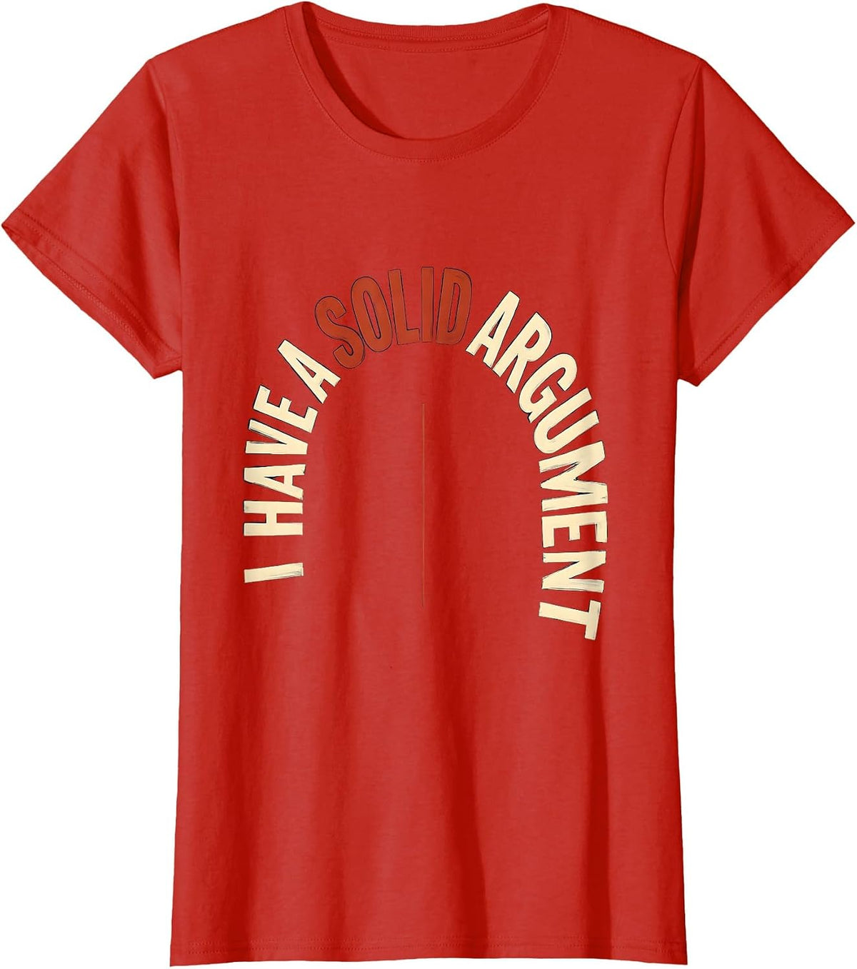 I Have A Solid Argument Funny Science Nerd Teacher Gift T-Shirt - Red