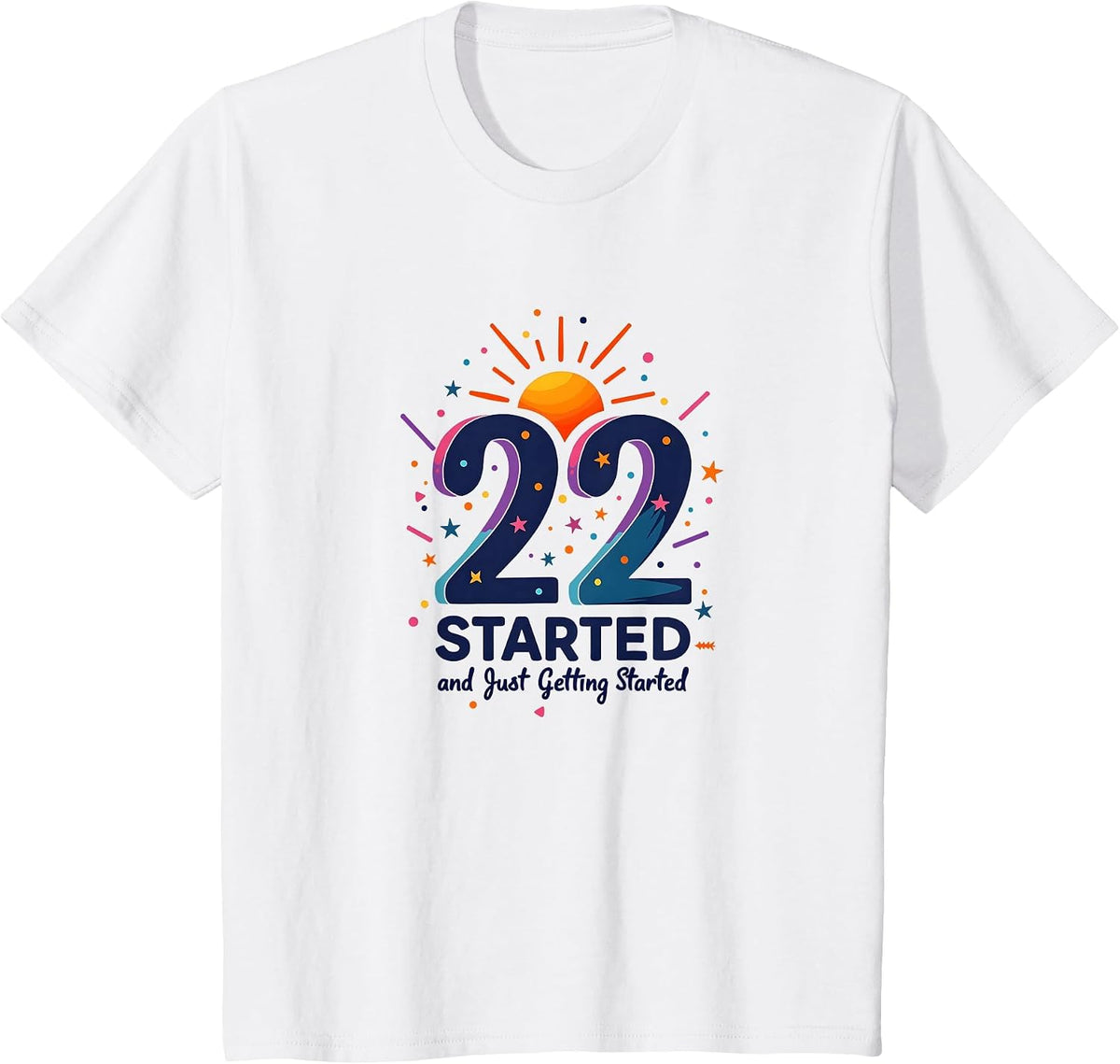 22nd Birthday Gift: Just Getting Started Celebration T-Shirt - White