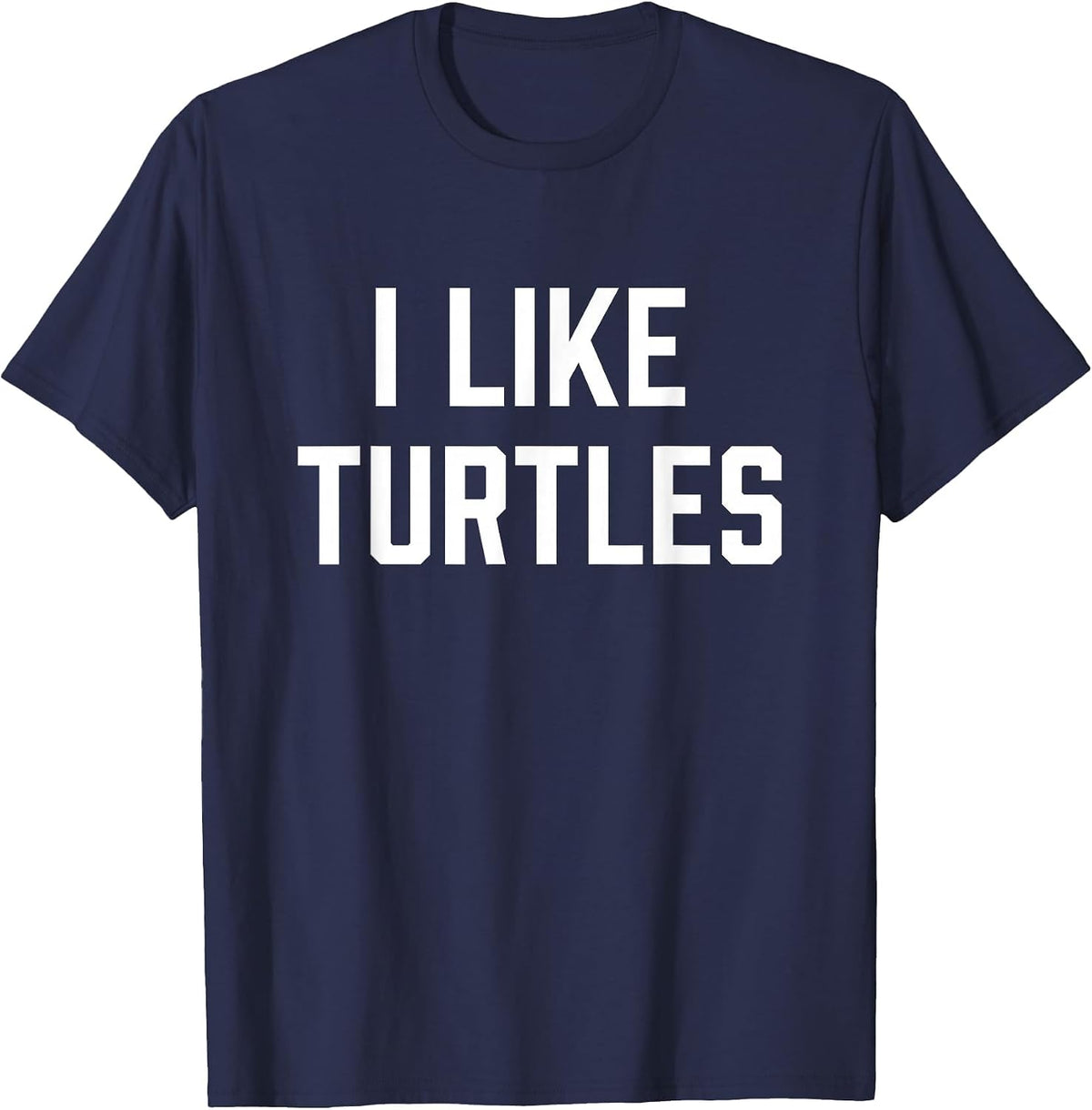 I Like Turtles Funny Turtle Lover T-Shirt - Navy Blue