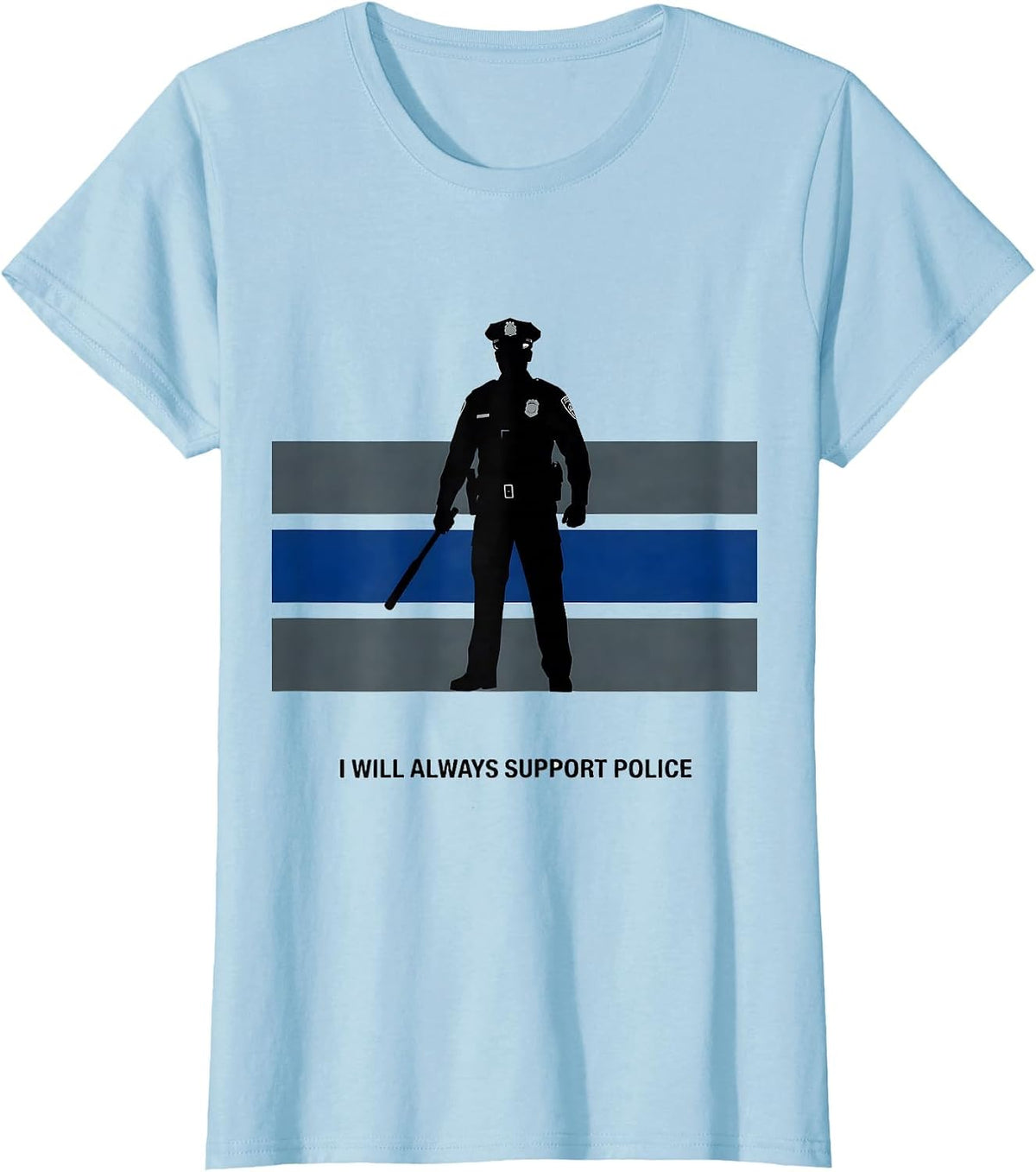 I Will Always Support Police Thin Blue Line Back the Blue T-Shirt - Baby Blue