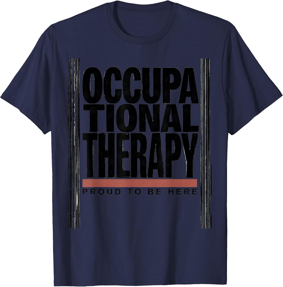Occupational Therapy Proud To Be Here Funny OT Gift T-Shirt - Navy Blue