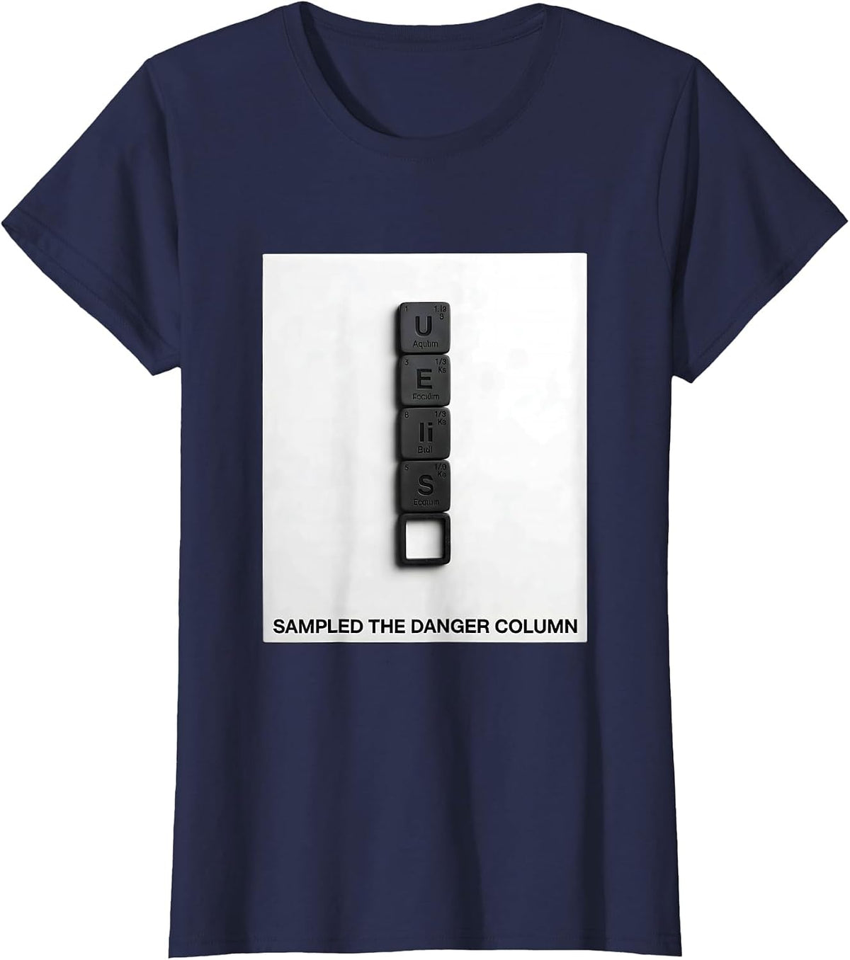 Women's Sampled The Danger Column Funny Periodic Table Science T-Shirt - Navy Blue