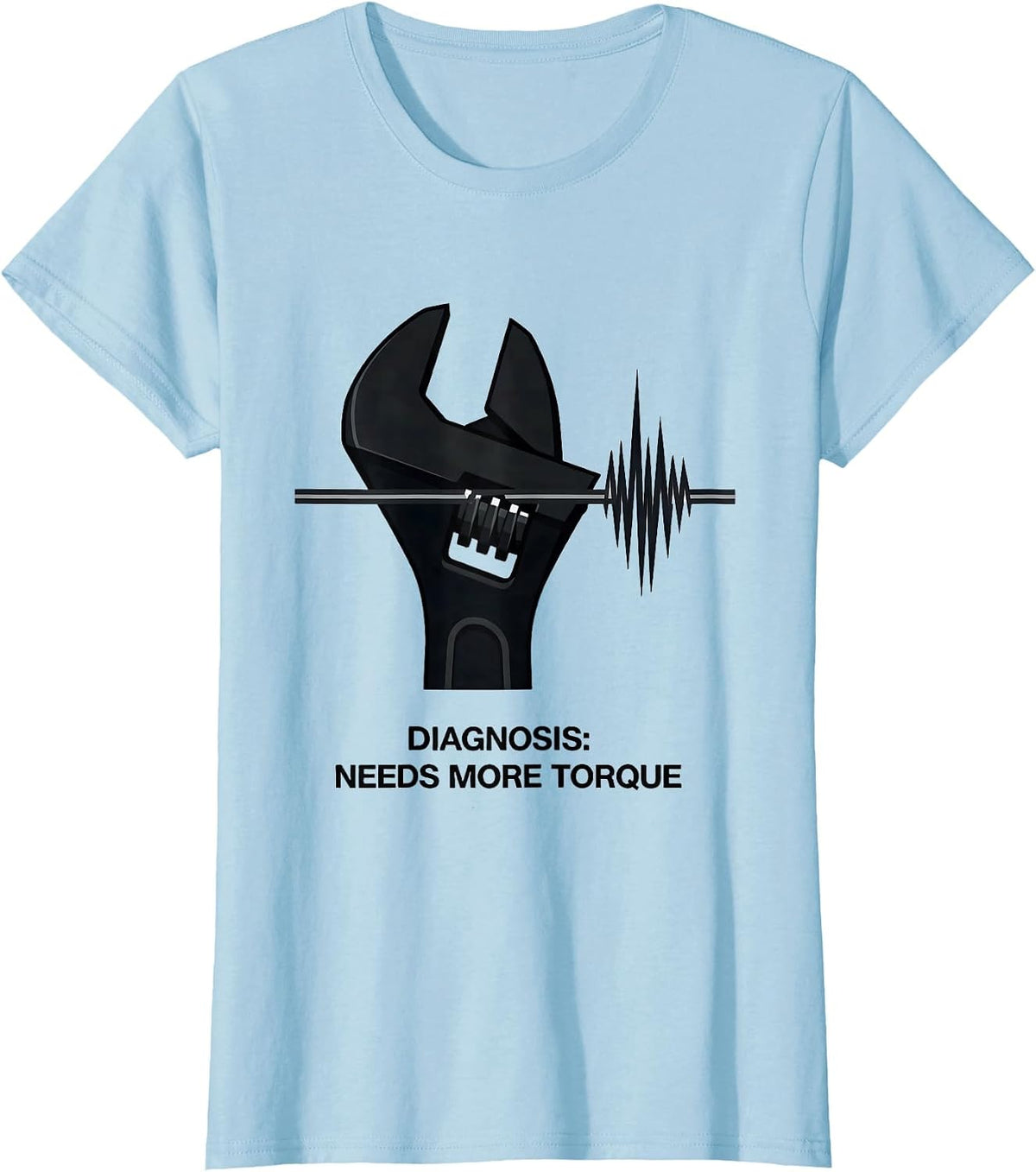 Women's Diagnosis: Needs More Torque Funny Car Guy Auto Mechanic T-Shirt - Baby Blue