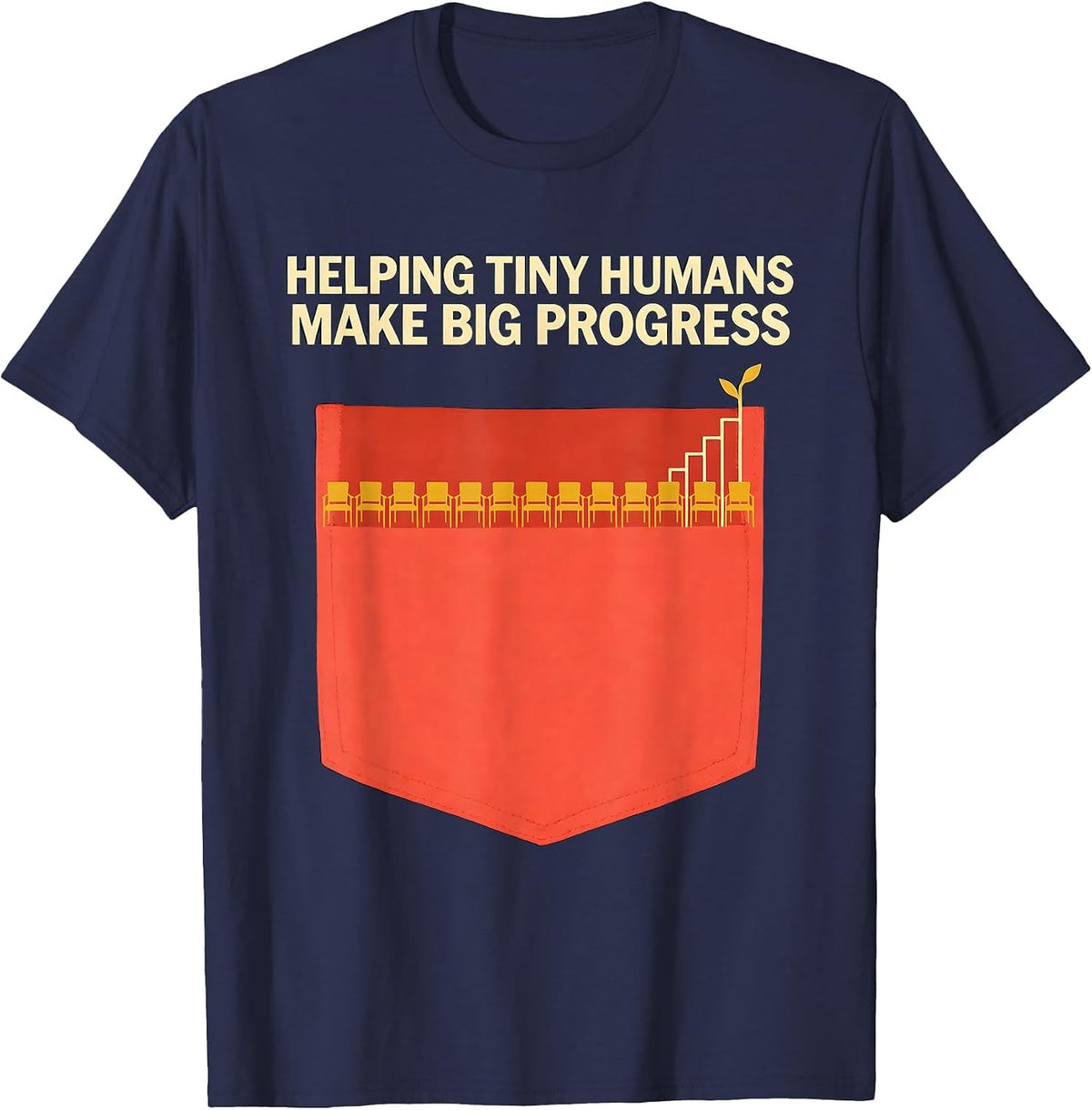Helping Tiny Humans Make Big Progress Teacher Gift T-Shirt - Navy Blue