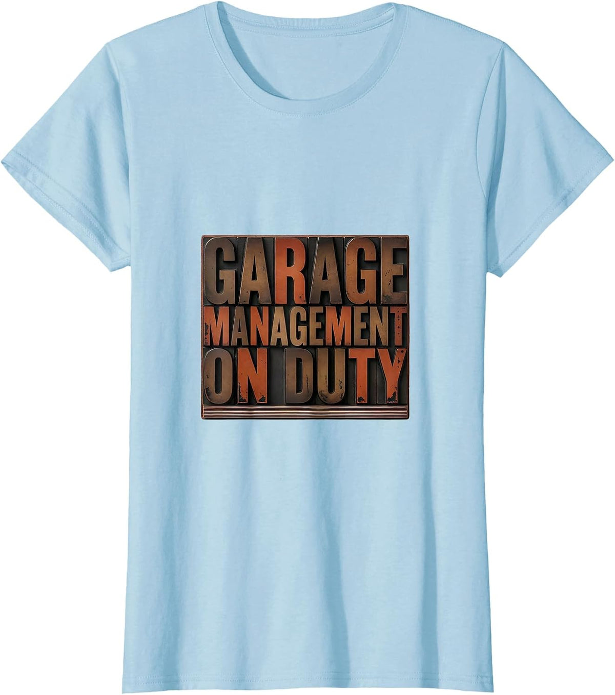 Women's GARAGE MANAGEMENT ON DUTY Funny Mechanic Car Guy Dad T-Shirt - Baby Blue