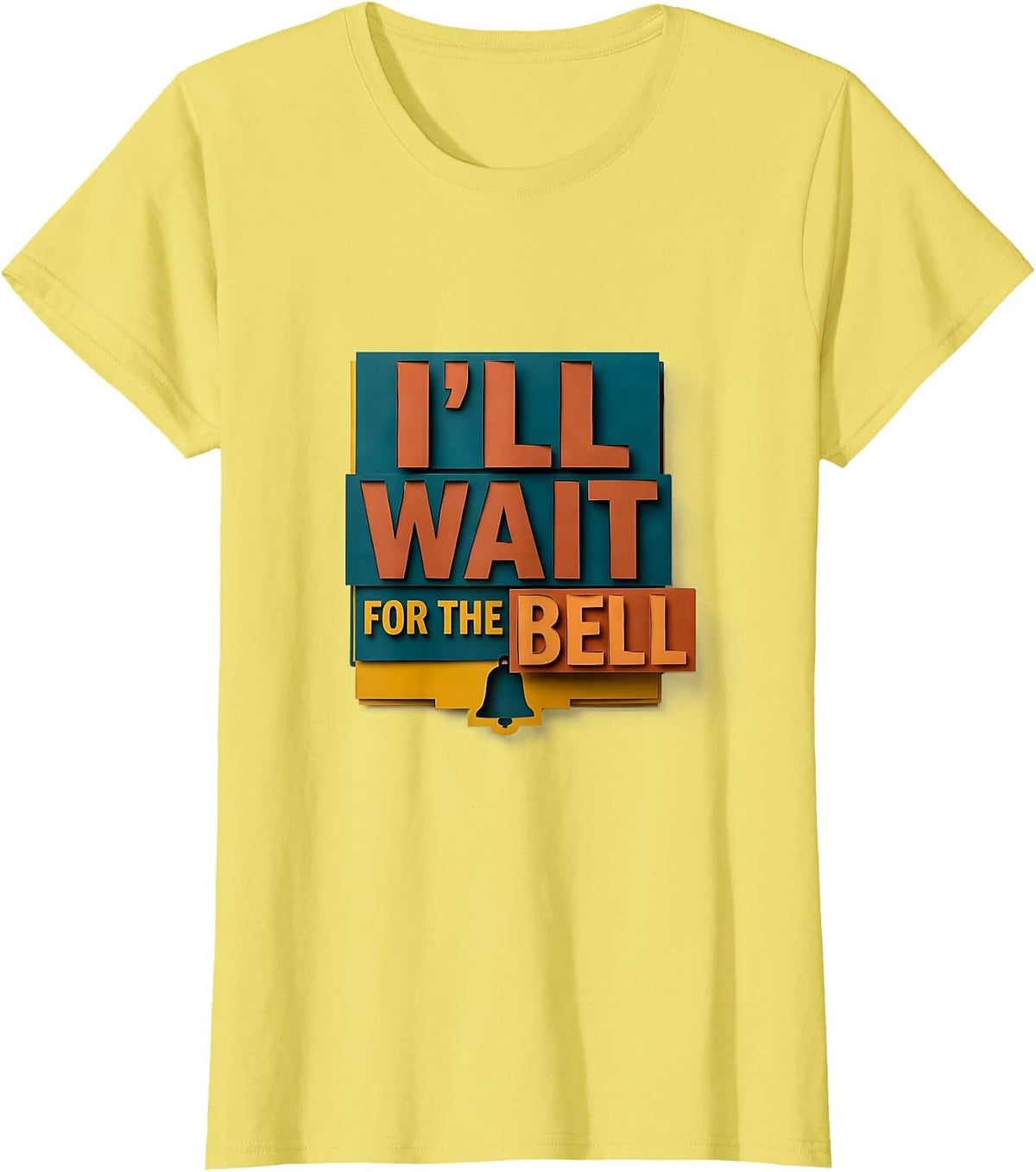 Women's I'll Wait For The Bell Funny Teacher Appreciation Humor T-Shirt - Lemon Yellow