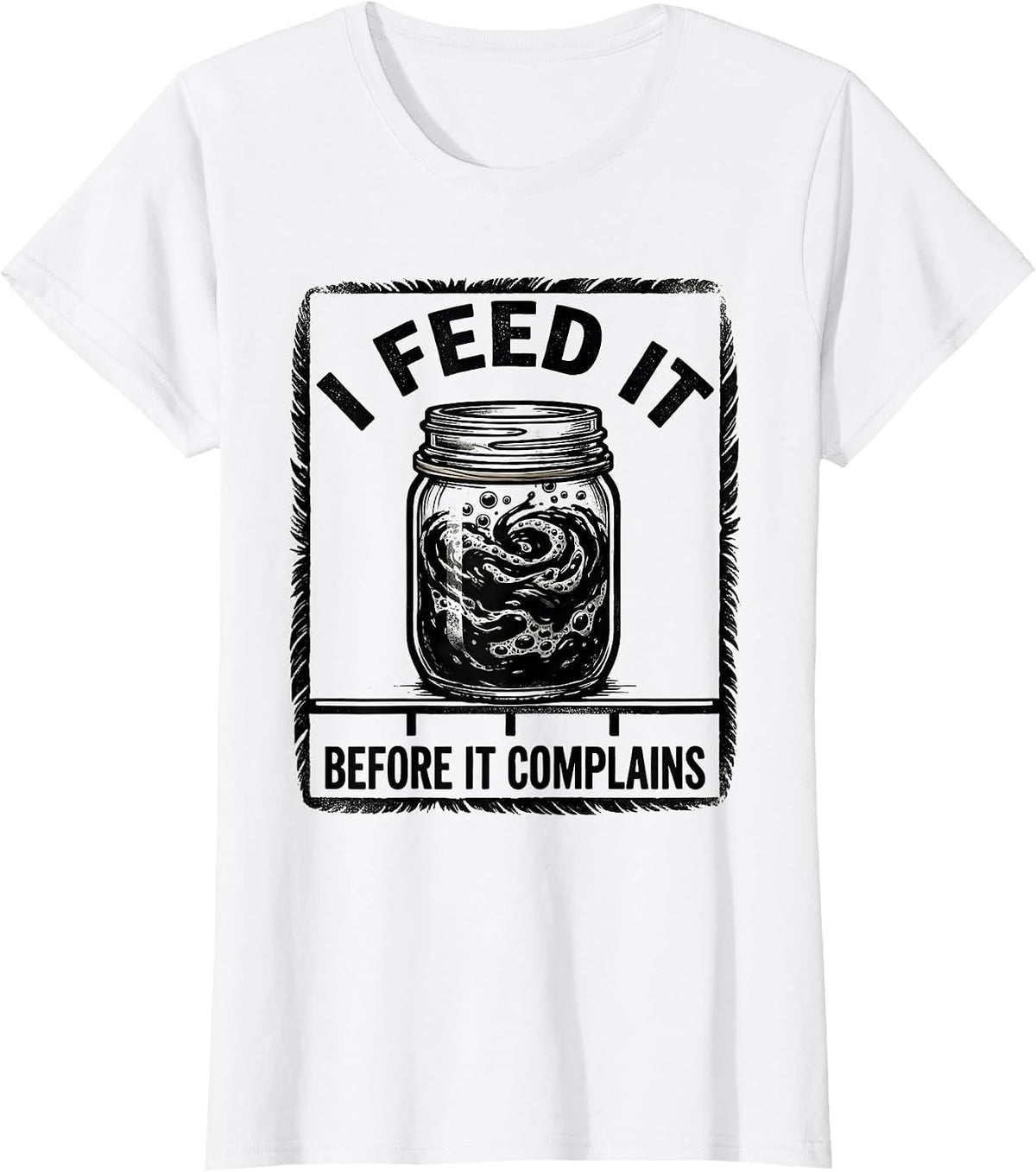 Women's I Feed It Before It Complains Funny Baker Sourdough Starter T-Shirt - White