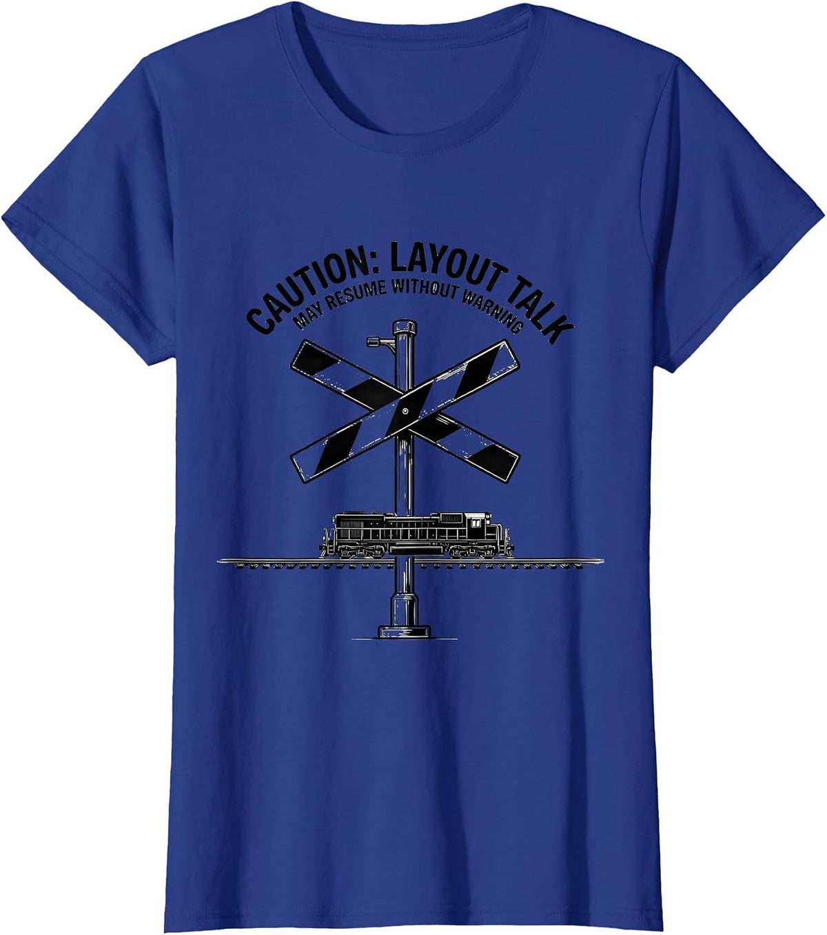 Women's Caution: Layout Talk May Resume Without Warning Train T-Shirt - Royal Blue