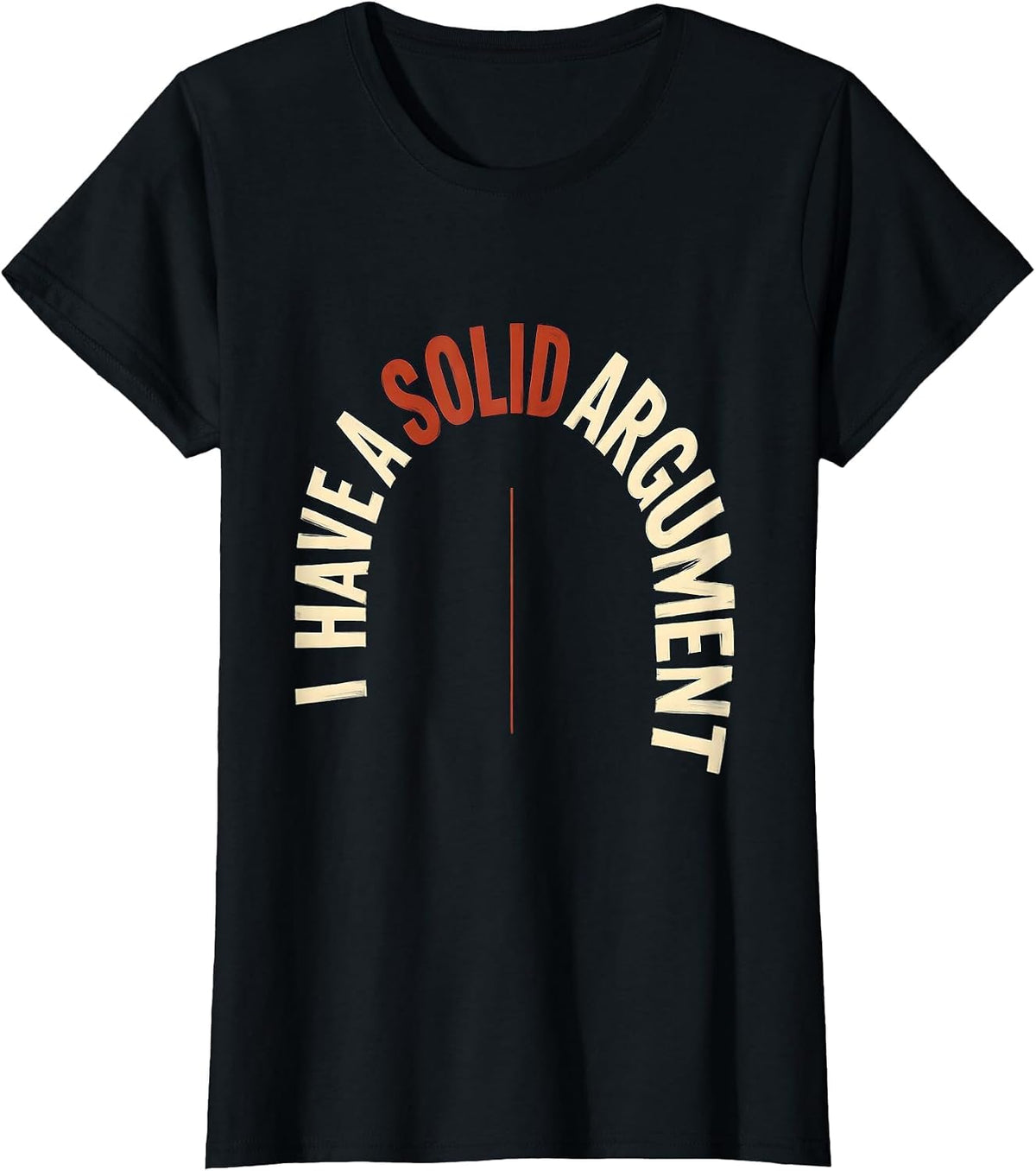I Have A Solid Argument Funny Science Nerd Teacher Gift T-Shirt - Black