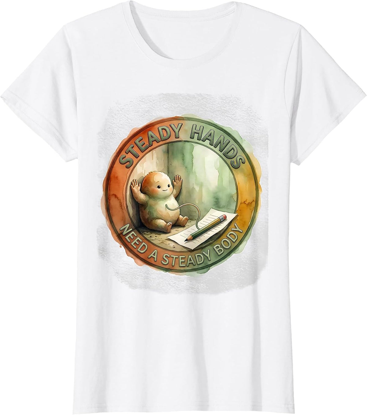 Steady Hands Need A Steady Body Occupational Therapy Sensory T-Shirt - White