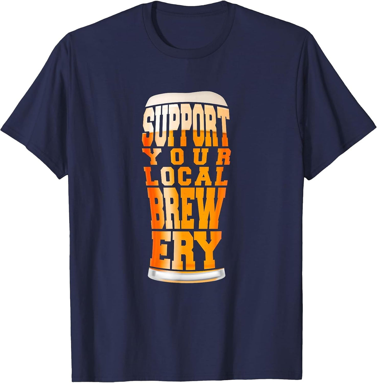 Support Your Local Brewery Craft Beer Pint T-Shirt T-Shirt - Navy Blue
