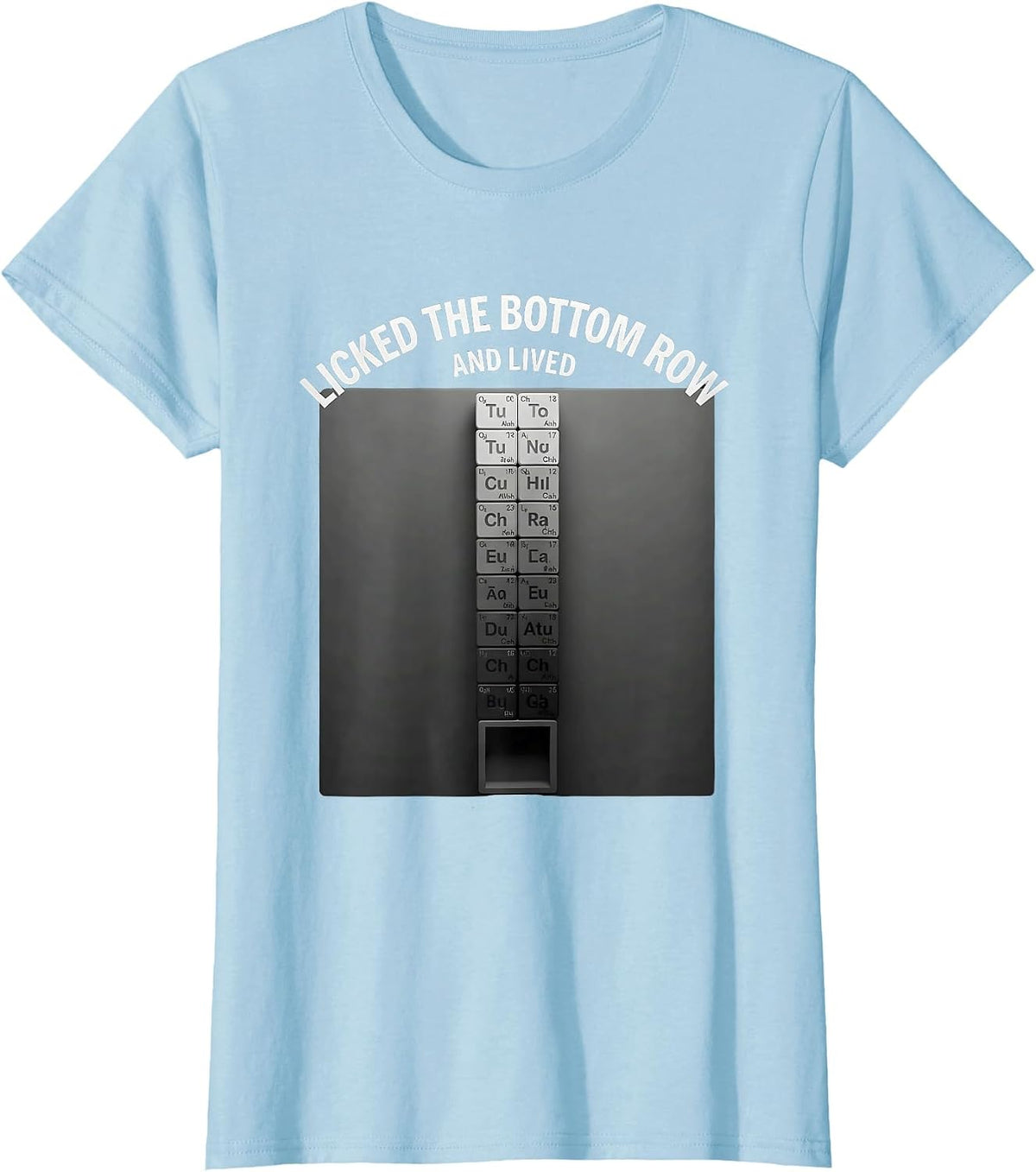 Women's Licked The Bottom Row And Lived Funny Periodic Table Science T-Shirt - Baby Blue