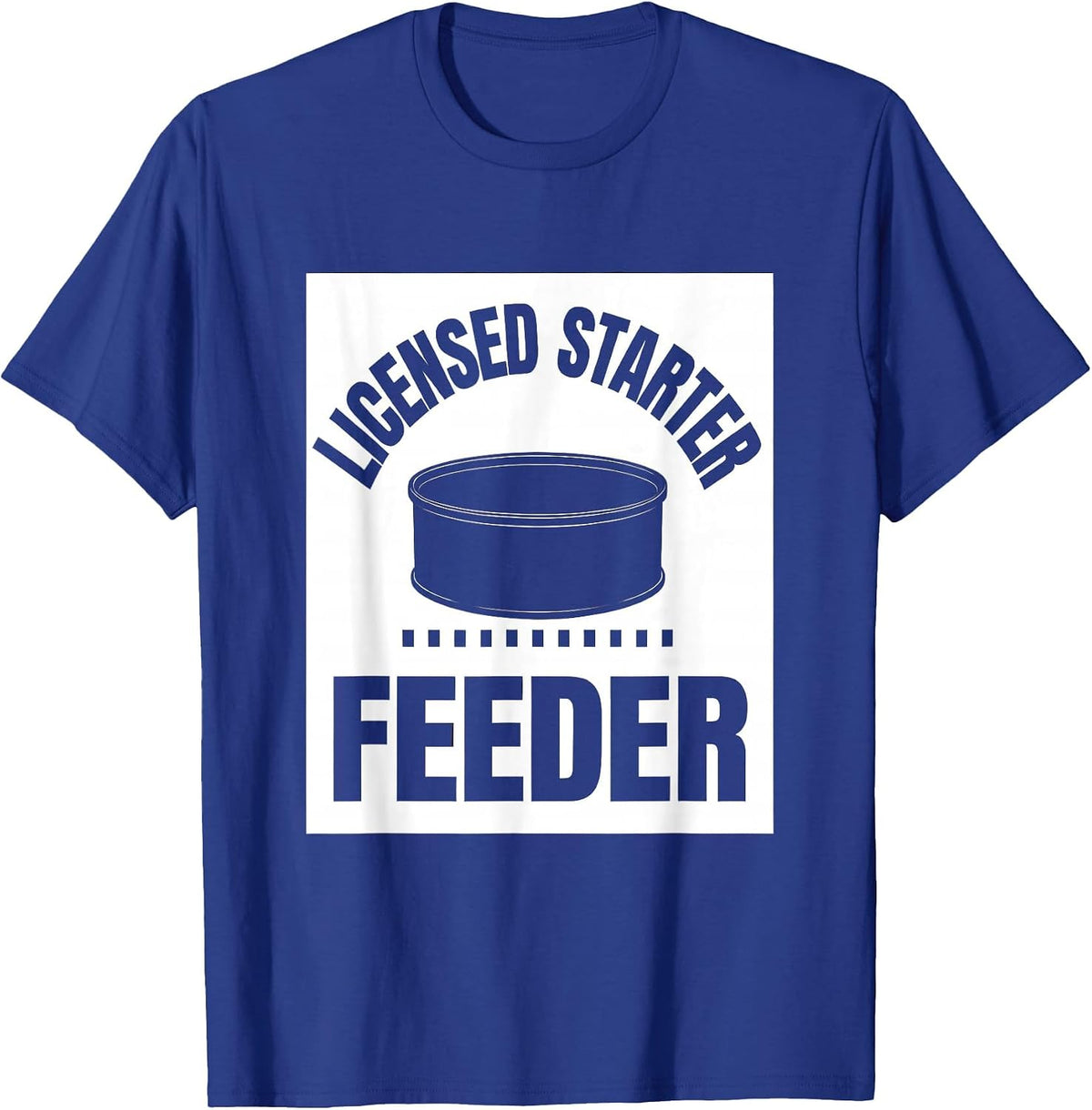 Men's Licensed Starter Feeder Funny Home Baker Sourdough Humor T-Shirt - Royal Blue