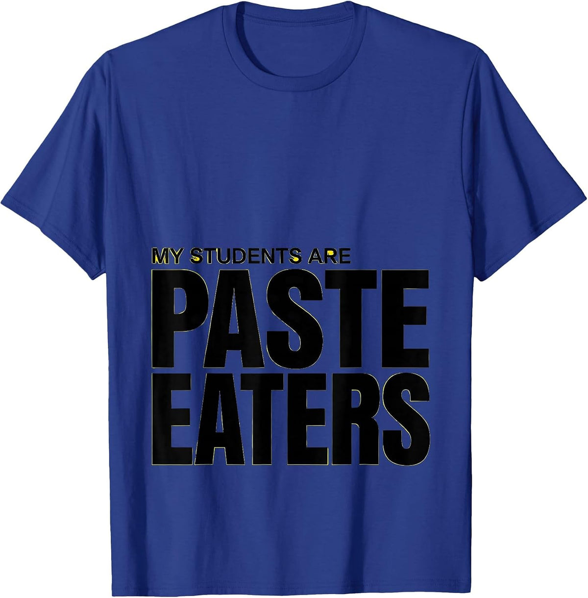 My Students Are Paste Eaters Preschool Teacher T-Shirt - Royal Blue