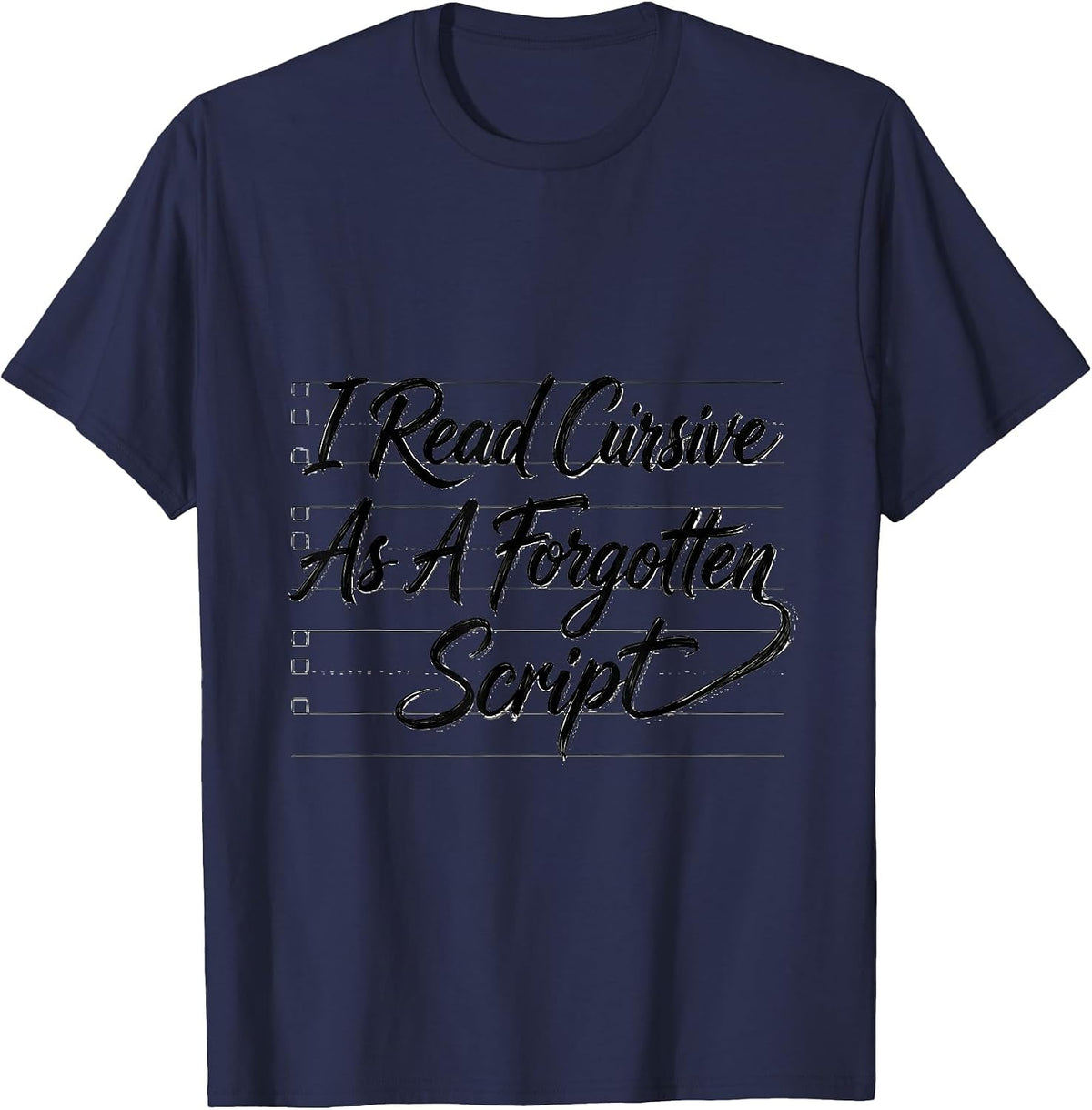 I Read Cursive As A Forgotten Script Funny English Teacher T-Shirt - Navy Blue