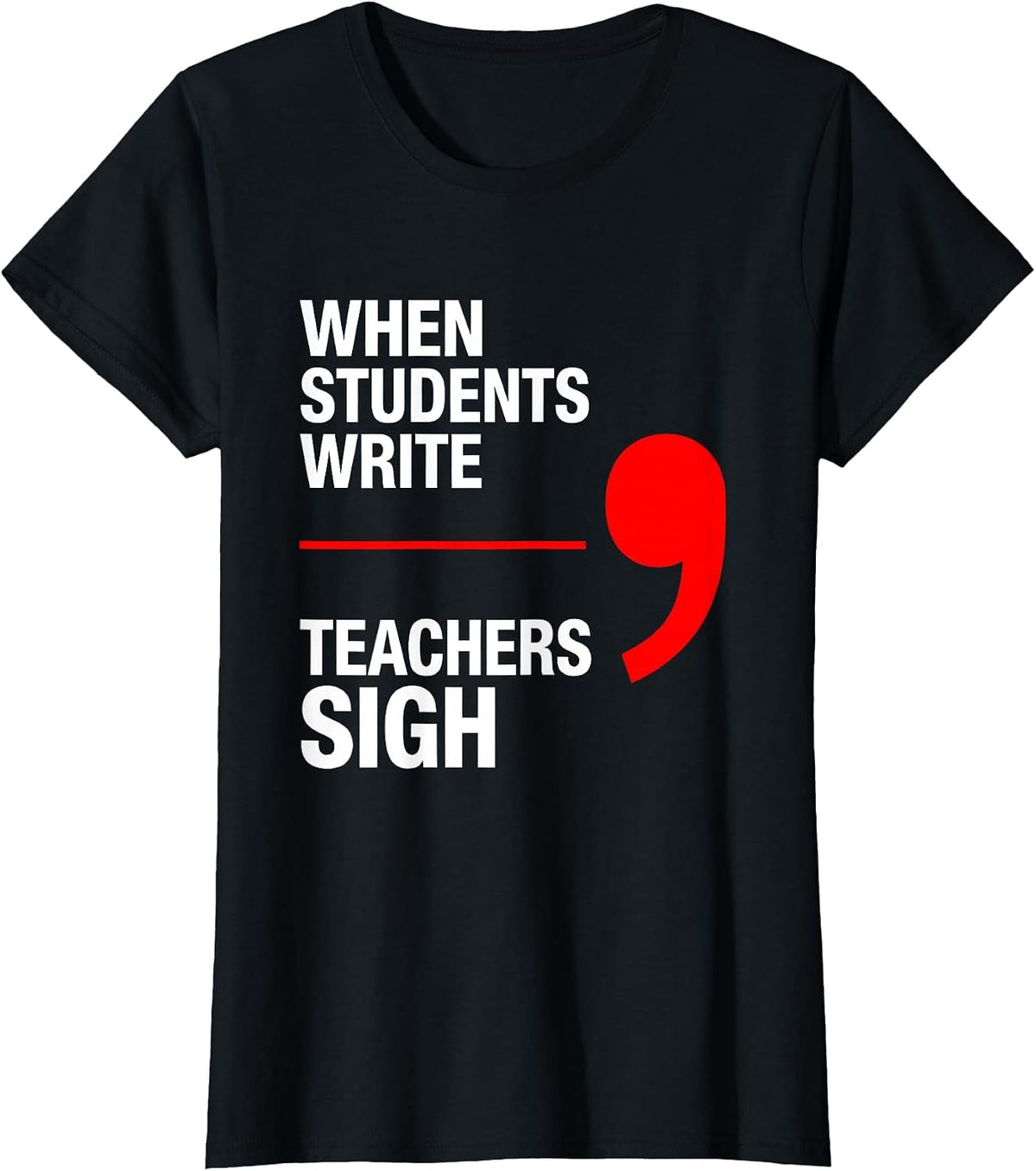 When Students Write Teachers Sigh Funny Grammar Teacher T-Shirt - Black