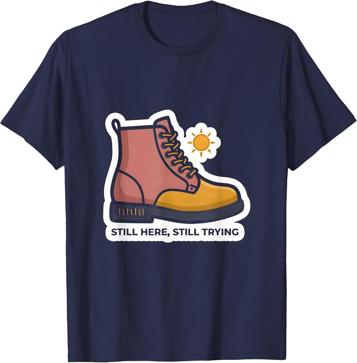 Still Here Still Trying Inspirational Mental Health T-Shirt - Navy Blue